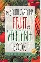 The South Carolina Fruit & Vegetable Book (Southern Fruit and Vegetable Books)