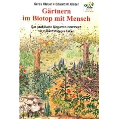 G�rtnern im Biotop mit Mensch: Das praktische Biogarten-Handbuch f�r ein zukunftsf�higes Leben
