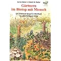 G�rtnern im Biotop mit Mensch: Das praktische Biogarten-Handbuch f�r ein zukunftsf�higes Leben