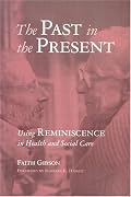 The Past in the Present: Using Reminiscence in Health and Social Care
