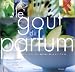 Le Gout du parfum : La Cuisine des epices de parfum