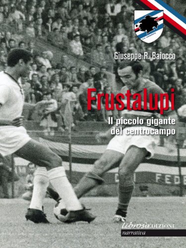 Frustalupi. Il piccolo gigante del centrocampo: 3 (Librosì Edizioni) (Italian Edition)