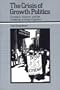 The Crisis of Growth Politics: Cleveland, Kucinich, and the Challenge of Urban Populism