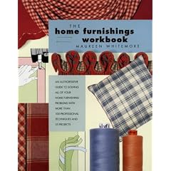 Home Furnishings Workbook: An Authoritative Guide to Solving All of Your Home Furnishing Problems with 100 Professional Techniques and 25 Original Projects