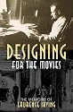 Designing for the Movies: The Memoirs of Laurence Irving (Filmmakers Series)