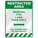  PARKING FOR LANA FANS ONLY  PARKING SIGN