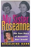 My Sister Roseanne: The True Story of Roseanne Barr Arnold
