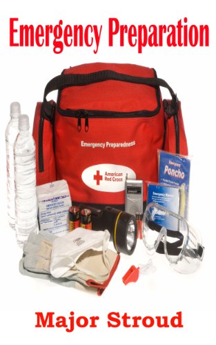 Emergency Preparation:  100 Tips For Practical Family Preparedness Using A Realistic Approach For Better Planning (Survival Training)