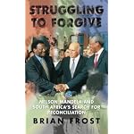 Struggling to Forgive - Nelson Mandela and South Africa's Search for Reconciliation book cover
