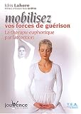 Mobilisez vos forces de guérison : La thérapie euphonique par l'attention Mobilisez vos forces de guérison : La thérapie euphonique par l'attention