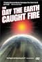 The Day the Earth Caught Fire
