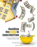 Avoiding the Con in Construction-How to plan for hassle-free home building, renovation and repair
