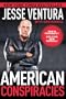 American Conspiracies: Lies, Lies, and More Dirty Lies that the Government Tells Us