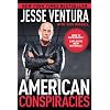 American Conspiracies: Lies, Lies, and More Dirty Lies that the Government Tells Us