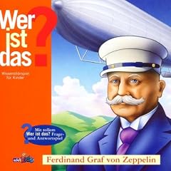 Wer Ist Das? Ferdinand Graf Von Zeppelin