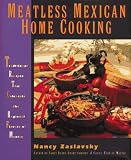 Meatless Mexican Home Cooking: Traditional Recipes That Celebrate the Regional Flavors of Mexico