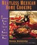 Meatless Mexican Home Cooking: Traditional Recipes that Celebrate the Regional Flavors of Mexico