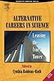 Alternative Careers in Science, Second Edition: Leaving the Ivory Tower (Scientific Survival Skills)