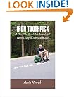 Iron Toothpick - A Thru-Hiker Reveals Life, Legends and Oddities Along the Appalachian Trail