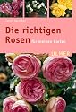 Die richtigen Rosen für meinen Garten