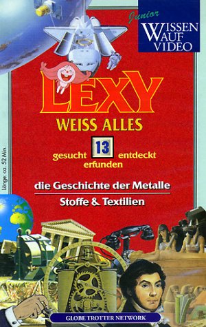 Lexy weiß alles 13: Die Geschichte der Metalle/Stoffe und Textilien