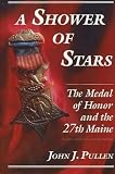 A Shower of Stars: The Medal of Honor and the 27th Maine