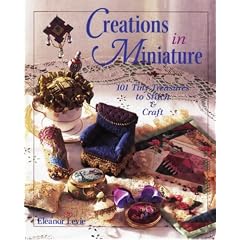 Creations in Miniature: 101 Tiny Treasures to Stitch and Craft