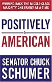 Positively American: Winning Back the Middle-Class Majority One Family at a Time