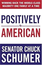 Positively American: Winning Back the Middle-Class Majority One Family at a Time