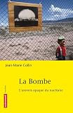 La bombe : L'univers opaque du nucl�aire