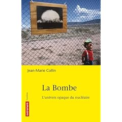La bombe : L'univers opaque du nucl�aire