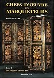 Chefs-d\'oeuvre des marqueteurs. Des origines à Louis XIV