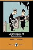 Love Conquers All (Illustrated Edition) (Dodo Press)