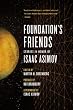 Foundation's Friends: Stories in Honor of Isaac Asimov