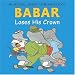 Babar Loses His Crown (Babar (Harry N. Abrams))