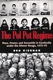 The Pol Pot Regime: Race, Power, and Genocide in Cambodia under the Khmer Rouge, 1975-79