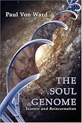 The Soul Genome: Science and Reincarnation