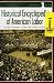 Historical Encyclopedia of American Labor [Two Volumes]