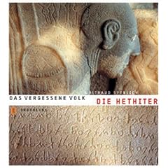 Die Hethiter: Das vergessene Volk