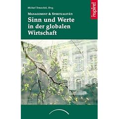 Sinn & Werte in der globalen Wirtschaft. Management und Spiritualität (Gebundene Ausgabe)