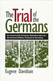The Trial of the Germans: An Account of the Twenty-Two Defendants Before the International Military Tribunal at Nuremberg