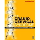 The Cranio-Cervical Syndrome: Mechanisms, Assessment and Treatment by Howard Vernon DC FCCS FCCRS FICC, Hening, Plotkin, and Gibbon