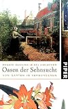 Oasen der Sehnsucht. Von G�rten im Verborgenen - Kej Hielscher