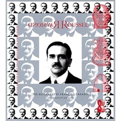 Raymond Roussel: The Biography (Atlas Arkhive (Consortium Paperback))