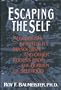Escaping the Self: Alcoholism, Spirituality, Masochism, and Other Flights from the Burden of Selfhood