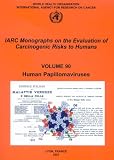 Human Papillomavirus: Iarc Monographs on the Evaluation of Carcinogenic Risks to Human (Iarc Monographs) (IARC Monographs on the Evaluation of the Carcinogenic Risks to Humans)