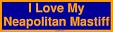 I Love My Neapolitan Mastiff Bumper Sticker