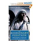 The Missionary Position: Mother Teresa in Theory and Practice by Christopher Hitchens