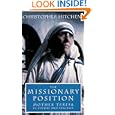The Missionary Position: Mother Teresa in Theory and Practice by  Christopher Hitchens