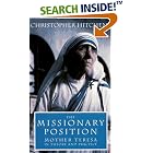 Click here to buy The Missionary Position: Mother Teresa in Theory and Practice by  Christopher Hitchens.
